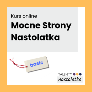 Kurs Mocne Strony Nastolatka (wersja basic)